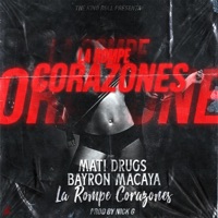 La Rompe Corazones (feat. Byron Macaya) - Single - Mati Drugs