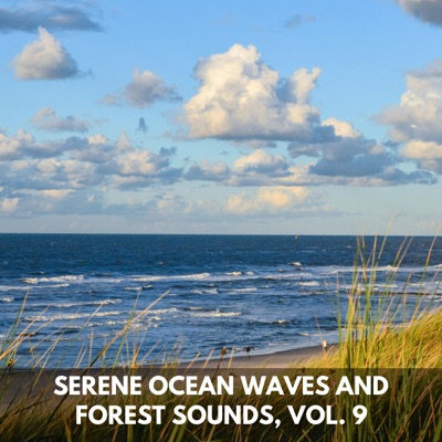 Serene Ocean Waves and Forest Sounds, Vol. 9