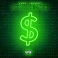 Still on Go (feat. Joe Gifted) - Single - G-Cess
