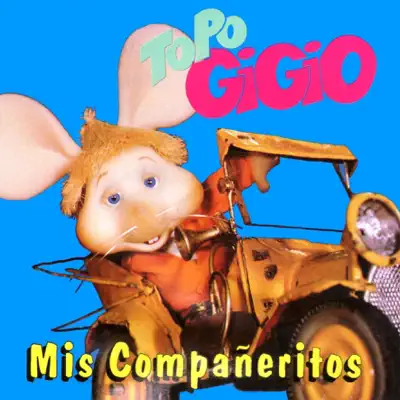 Mis Compañeritos - Topo Gigio Mis Compañeritos - Topo Gigio