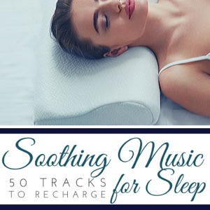Soothing Music for Sleep - 50 Tracks to Recharge