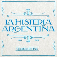 La Histeria Argentina - Científicos del Palo