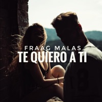 Te Quiero a Ti - Single - Fraag Malas
