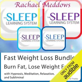 Fast Weight Loss: Burn Fat, Lose Weight Faster -  Hypnosis, Meditation and Subliminal - The Sleep Learning System with Rachael Meddows