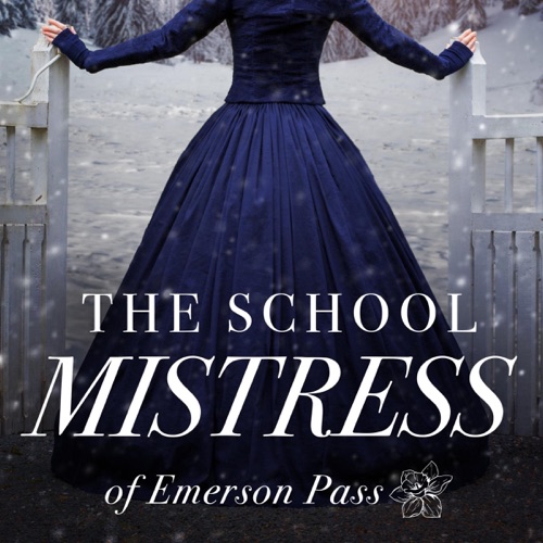 The School Mistress: Emerson Pass Historicals, Book 1 (Unabridged) cover