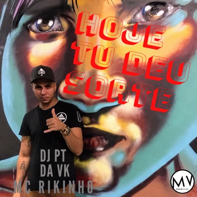 Hoje Tu Deu Sorte (feat. MC Rikinho) - Single