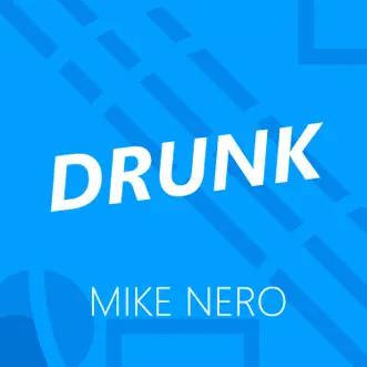 Drunk - Single by Mike Nero album reviews, ratings, credits