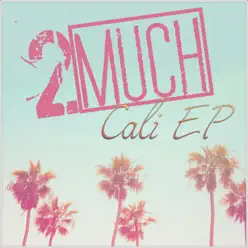 Cali - EP - 2 Much