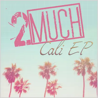 Cali - EP - 2 Much