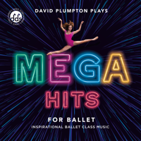 David Plumpton - Mega Hits for Ballet: Inspirational Ballet Class Music artwork