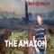 The Amazon - Ben Quinlan lyrics