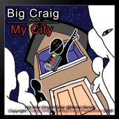 Big Craig - My City( feat. Tory Lowe, Coo Coo Cal, Baby Drew, and Lil Cal Jr.)