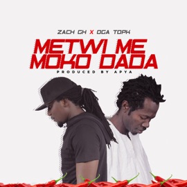 Metwi Me Mako Dada ZACK GH & OGA TOPK