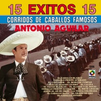 15 Éxitos: Corridos de Caballos Famosos - Antonio Aguilar
