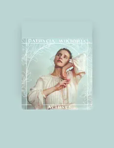 Patrycja Wiktoriaを聴いたり、ミュージックビデオを鑑賞したり、経歴やツアー日程などを確認したりしましょう！