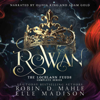 Rowan: The Lochlann Feuds Complete Series (Unabridged) - Robin D. Mahle & Elle Madison