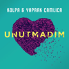 Kolpa & Yaprak Çamlıca - Unutmadım artwork