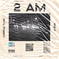 2 A.M (feat. ESE R) - Single - Lorena. Flac