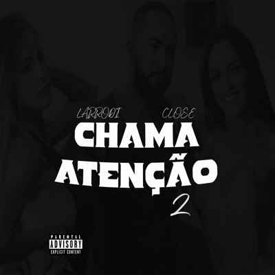 Chama Atenção 2 (feat. Close) - Single