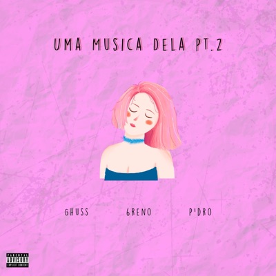Uma Música Dela, Pt. 2 (feat. 6reno & P.Dro) - Single