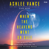 When the Heavens Went on Sale - Ashlee Vance
