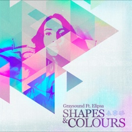 Shapes & Colours (feat. Elipsa) Graysound & Elipsa