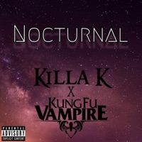 Nocturnal (feat. Kung Fu Vampire & Noonie) - Single - Killa K
