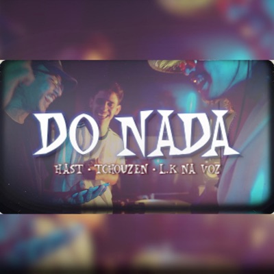 Do Nada (feat. Hast, L.K Na Voz & Tchouzen) - Single