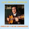 Cholo Soy y No Me Compadezcas by Luis Abanto Morales iTunes Track 3