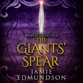 The Giants' Spear: Book Four of The Weapon Takers Saga (Unabridged)