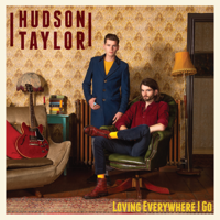 Hudson Taylor - Loving Everywhere I Go artwork