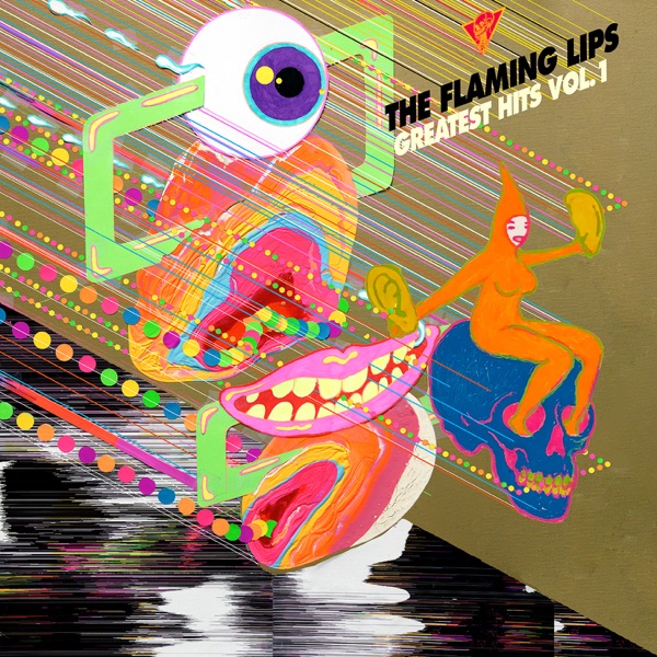 Greatest Hits, Vol. 1 - The Flaming Lips