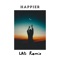 Happier (LAD Remix) - LAD lyrics