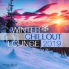 Winter Chillout Lounge 2019 - Smooth Lounge Sounds for the Cold Season, 2019