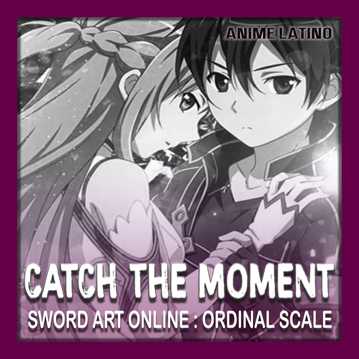 Catch the Moment (Sword Art Online Ordinal Scale) - Single by Anime Latino  on Apple Music
