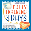 Potty Training in 3 Days: The Step-by-Step Plan for a Clean Break from Dirty Diapers (Unabridged) - Brandi Brucks