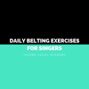 Daily Belting Exercises For Singers - EP - Jacobs Vocal Academy