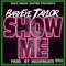 Show Me - BabyEye Taylor lyrics