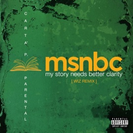 Msnbc: My Story Needs Better Clarity [TV Instrumental] [Wiz Remix] Carta' P. & Parental