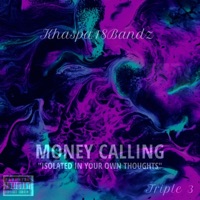 Money Calling (Isolated In Your Own Thoughts) - EP - Khaspa18Bandz