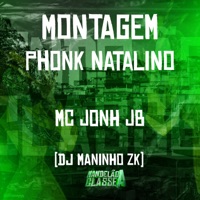 Montagem - Phonk Natalino - Single - DJ Maninho ZK & MC John JB