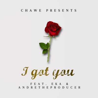 I Got You (feat. Eka & AndretheProducer) - Single