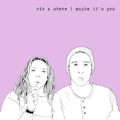 Viv & Steve - Maybe It's You