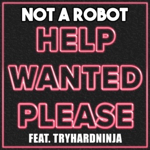 Help Wanted Please (feat. TryHardNinja)
