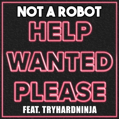 Help Wanted Please (feat. TryHardNinja) - Single