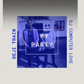 My Party DJ Computer Love & Deji Train