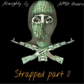 Strapped II (feat. AMG Guero) Almighty Cj