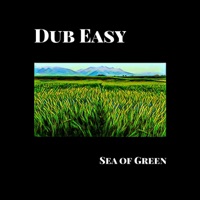 Sea of Green - Single - Dub Easy