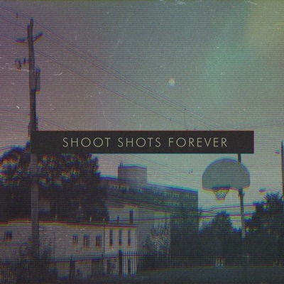 Shoot Shots Forever - EP