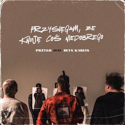 Przysięgam, że knuję coś niedobrego (feat. Deys & Karian) - Single